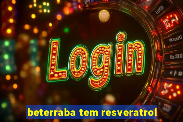 beterraba tem resveratrol